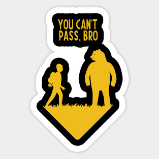 You can't pass, bro Sticker